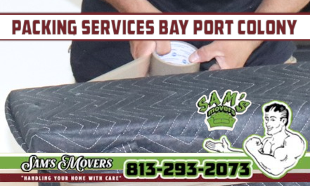 Bay Port Colony Packing Services - Sam's Movers