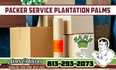 Plantation Palms Packer Service - Sam's Movers